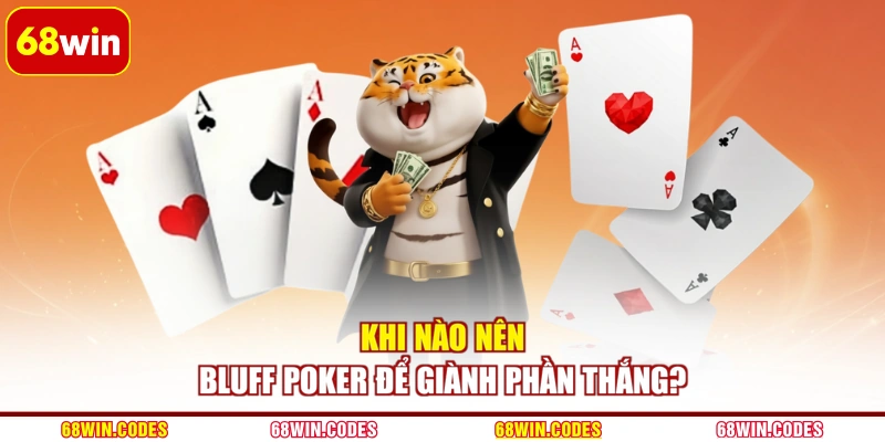 Khi nào nên bluff poker để giành phần thắng?