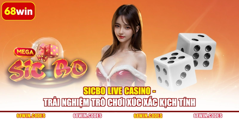 Sicbo Live Casino - Trải Nghiệm Trò Chơi Xúc Xắc Kịch Tính